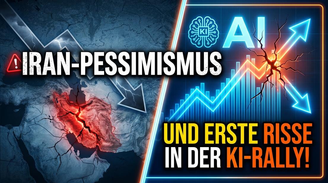 Iran-Pessimismus und erste Risse in der KI-Rally! Videoausblick Iran-Pessimismus und erste Risse in der KI-Rally! Videoausblick
