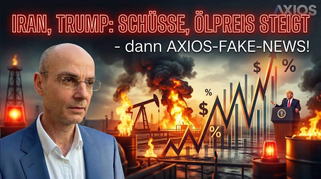 Iran, Trump: Schüsse, Ölpreis steigt – dann Axios-Fake-News! Marktgeflüster Iran, Trump: Schüsse, Ölpreis steigt – dann Axios-Fake-News! Marktgeflüster