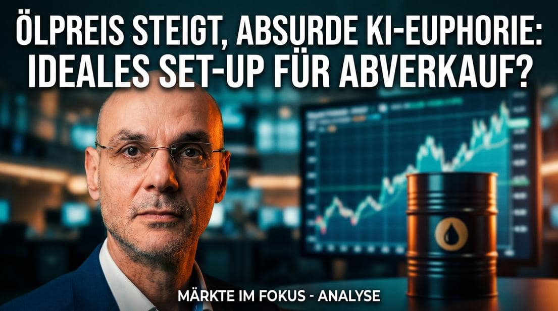 Ölpreis steigt, absurde KI-Euphorie: Ideales Set-Up für Abverkauf? Videoausblick Ölpreis steigt, absurde KI-Euphorie: Ideales Set-Up für Abverkauf? Videoausblick