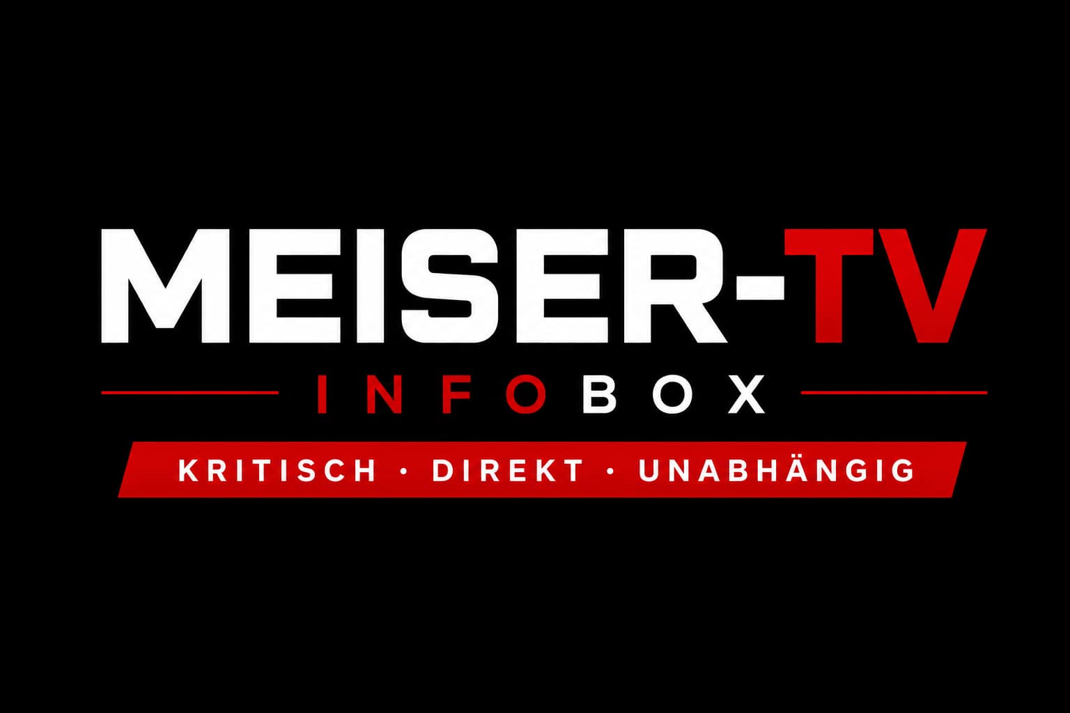 MEISER-TV | INFOBOX – KRITISCH. DIREKT. UNABHÄNGIG.